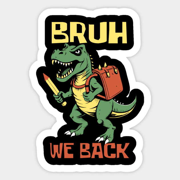 Bruh We Back T Rex Teacher Sticker by The WYLD Tribe
